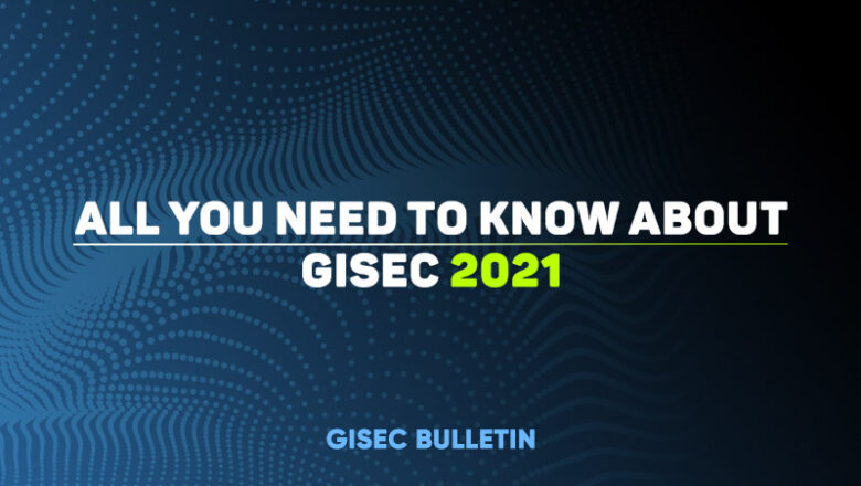 All You Need to Need to Know About GISEC 2021