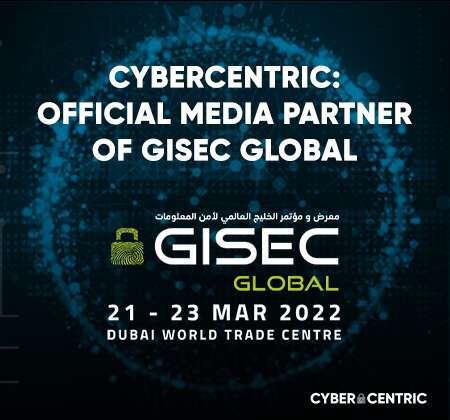 CyberCentric: The Official Media Partner of GISEC 2022