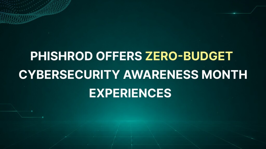 PhishRod Offers Zero-Budget Cybersecurity Awareness Month Experiences